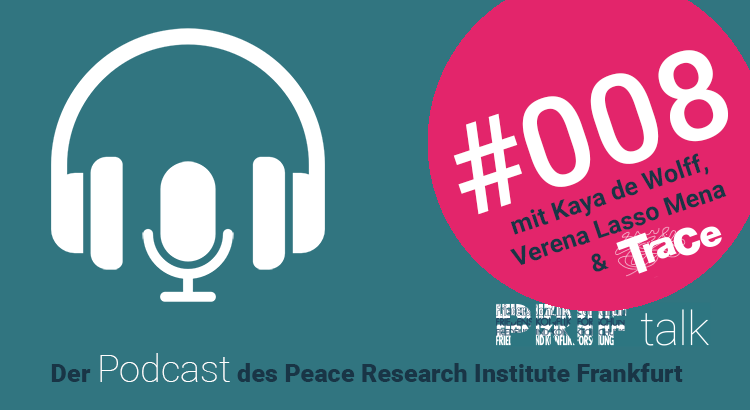 Bild zeigt PRIFtalk-Logo: Icons von Kopfhörer und Mikrofon sowie den Schriftzug "PRIF talk. Der Podcast des Peace Research Institute Frankfurt" sowie die Schrift "#08 mit Kaya de Wolff, Verena Lasso Mena und TraCe"