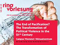 Ringvorlesung "The End of Pacification? The Transformation of Political Violence in the 21st Century" 2018-2019