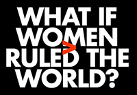 What if women ruled the world?